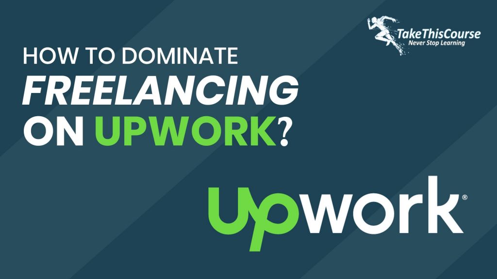 How to Dominate Freelancing on Upwork